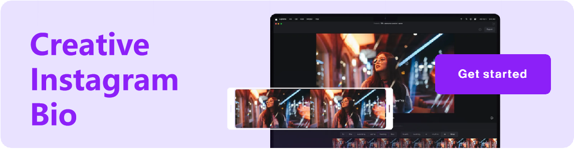 Creative Instagram Bio with an example screen showing a video editing interface featuring a young woman in glasses looking up. A purple 'Get started' button is on the right side.
